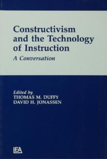 Constructivism and the Technology of Instruction : A Conversation