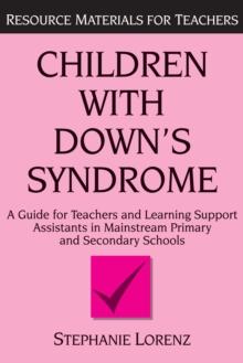 Children with Down's Syndrome : A guide for teachers and support assistants in mainstream primary and secondary schools