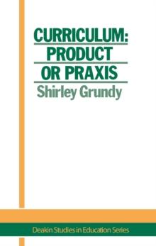 Curriculum: Product Or Praxis?