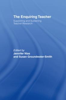 The Enquiring Teacher : Supporting And Sustaining Teacher Research