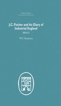 J.C. Fischer and his Diary of Industrial England : 1814-51