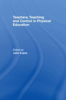 Teachers, Teaching and Control in Physical Education