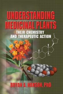 Understanding Medicinal Plants : Their Chemistry and Therapeutic Action