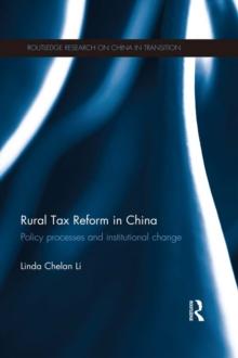 Rural Tax Reform in China : Policy Processes and Institutional Change