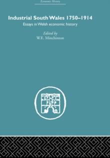 Industrial South Wales 1750-1914 : Essays in Welsh Economic History