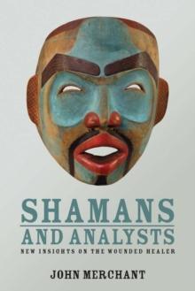 Shamans and Analysts : New Insights on the Wounded Healer