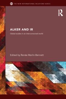 Alker and IR : Global Studies in an Interconnected World