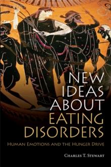 New Ideas about Eating Disorders : Human Emotions and the Hunger Drive