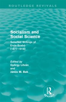 Socialism and Social Science (Routledge Revivals) : Selected Writings of Ervin Szabo (1877-1918)