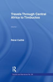 Travels Through Central Africa to Timbuctoo and Across the Great Desert to Morocco, 1824-28