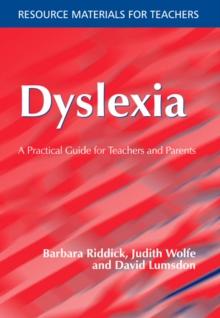 Dyslexia : A Practical Guide for Teachers and Parents