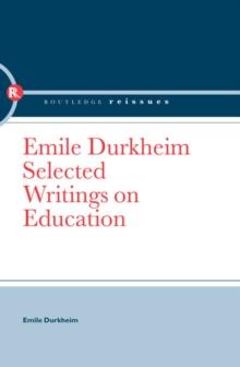 Emile Durkheim : Selected Writings on Education