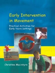 Early Intervention in Movement : Practical Activities for Early Years Settings