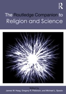 The Routledge Companion to Religion and Science