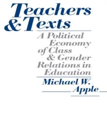 Teachers and Texts : A Political Economy of Class and Gender Relations in Education