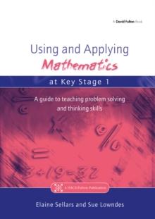 Using and Applying Mathematics at Key Stage 1 : A Guide to Teaching Problem Solving and Thinking Skills