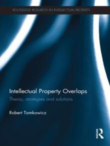 Intellectual Property Overlaps : Theory, Strategies, and Solutions