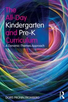 The All-Day Kindergarten and Pre-K Curriculum : A Dynamic-Themes Approach