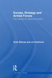 Europe, Strategy and Armed Forces : The making of a distinctive power