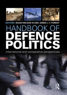 Handbook of Defence Politics : International and Comparative Perspectives