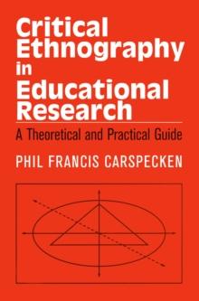 Critical Ethnography in Educational Research : A Theoretical and Practical Guide