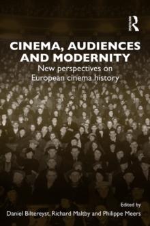 Cinema, Audiences and Modernity : New perspectives on European cinema history