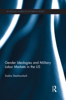 Gender Ideologies and Military Labor Markets in the U.S.