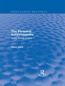 The Fictional Encyclopaedia (Routledge Revivals) : Joyce, Pound, Sollers