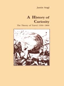 A History of Curiosity : The Theory of Travel 1550-1800