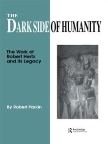 The Dark Side of Humanity : The Work of Robert Hertz and its Legacy