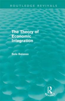 The Theory of Economic Integration (Routledge Revivals)