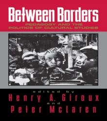 Between Borders : Pedagogy and the Politics of Cultural Studies