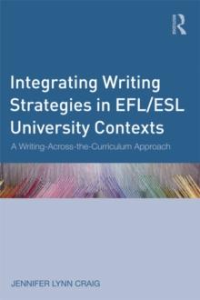 Integrating Writing Strategies in EFL/ESL University Contexts : A Writing-Across-the-Curriculum Approach