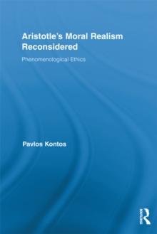 Aristotle's Moral Realism Reconsidered : Phenomenological Ethics