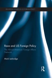 Race and US Foreign Policy : The African-American Foreign Affairs Network