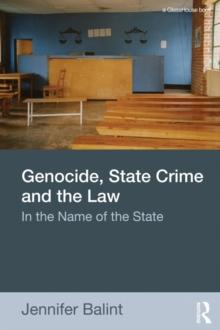 Genocide, State Crime and the Law : In the Name of the State