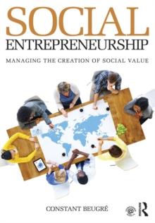 Social Entrepreneurship : Managing the Creation of Social Value