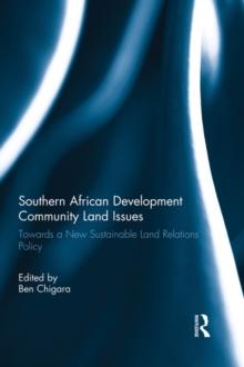 Southern African Development Community Land Issues Volume I : Towards a New Sustainable Land Relations Policy