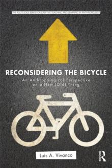 Reconsidering the Bicycle : An Anthropological Perspective on a New (Old) Thing