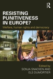 Resisting Punitiveness in Europe? : Welfare, Human Rights and Democracy