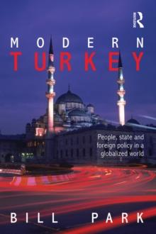 Modern Turkey : People, State and Foreign Policy in a Globalised World