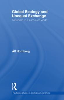 Global Ecology and Unequal Exchange : Fetishism in a Zero-Sum World