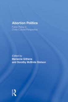 Abortion Politics : Public Policy in Cross-Cultural Perspective