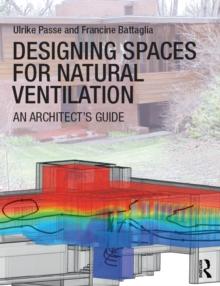 Designing Spaces for Natural Ventilation : An Architect's Guide