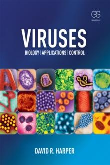 Viruses : Biology, Applications, and Control