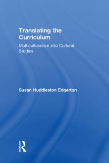 Translating the Curriculum : Multiculturalism into Cultural Studies