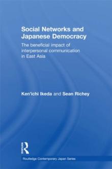 Social Networks and Japanese Democracy : The Beneficial Impact of Interpersonal Communication in East Asia