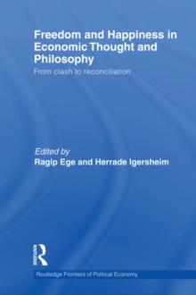 Freedom and Happiness in Economic Thought and Philosophy : From Clash to Reconciliation