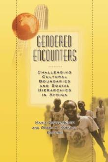 Gendered Encounters : Challenging Cultural Boundaries and Social Hierarchies in Africa