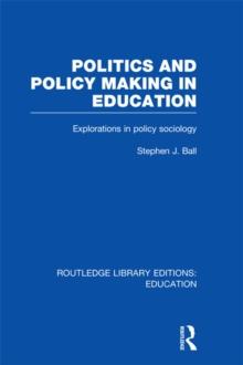 Politics and Policy Making in Education : Explorations in Sociology